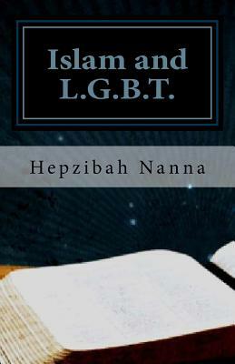Islam and L.G.B.T.: Books I and II by Hepzibah Nanna