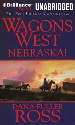 Wagons West Nebraska! by Dana Fuller Ross