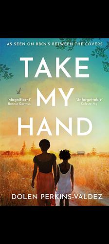 Take My Hand by Dolen Perkins-Valdez