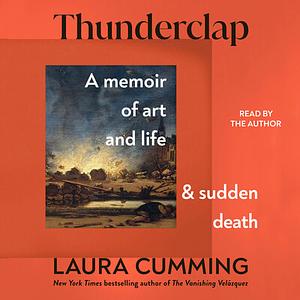 Thunderclap: A Memoir of Art and Life and Sudden Death by Laura Cumming