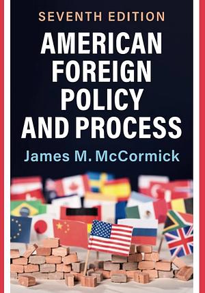 American Foreign Policy and Process by James M. McCormick