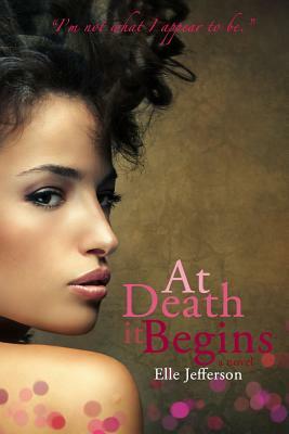 At Death It Begins by Elle Jefferson