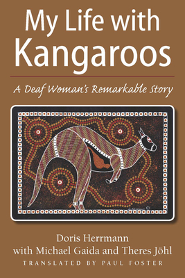 My Life with Kangaroos: A Deaf Woman's Remarkable Story by Michael Gaida, Doris Herrmann, Theres Johl