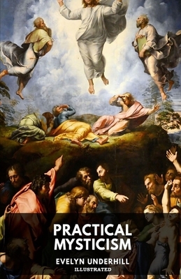 Practical Mysticism Illustrated by Evelyn Underhill