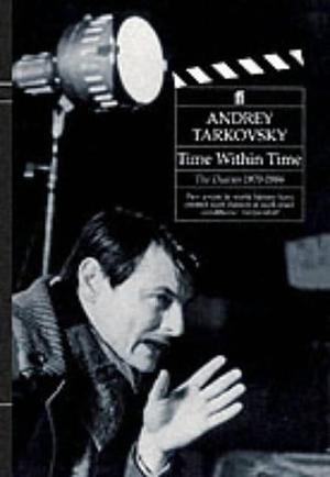 Time Within Time: The Diaries 1970-1986 by Andrei Tarkovsky