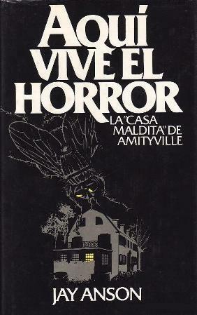 Aquí vive el horror: la casa maldita de Amityville by Jay Anson