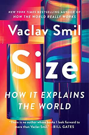 Size: How It Explains the World by Vaclav Smil