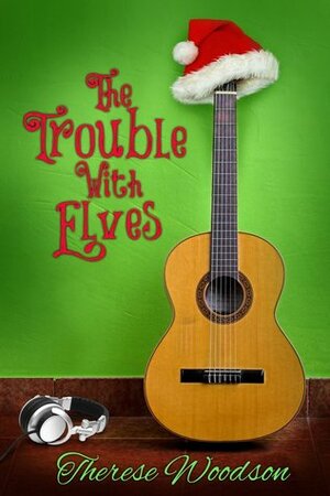 The Trouble With Elves by Therese Woodson