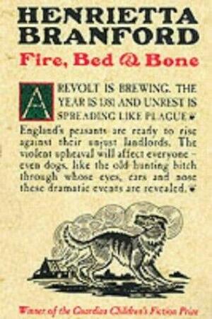 Fire, Bed & Bone by Henrietta Branford