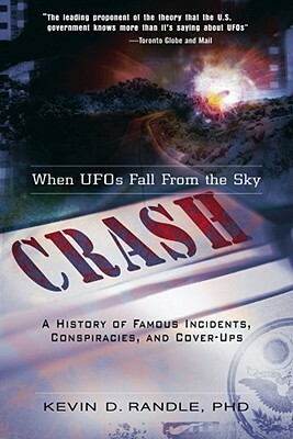 Crash: When UFOs Fall from the Sky by Kevin D. Randle