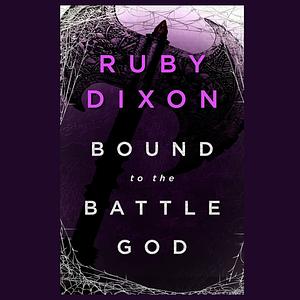 Bound to the Battle God by Ruby Dixon