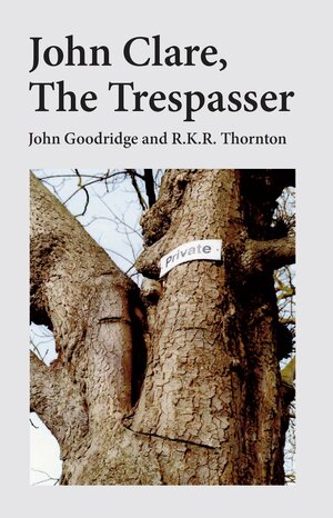 John Clare, The Trespasser by R.K.R. Thornton, John Goodridge