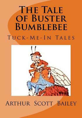 The Tale of Buster Bumblebee by Arthur Scott Bailey