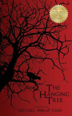 The Hanging Tree: A Novella by Michael Phillip Cash