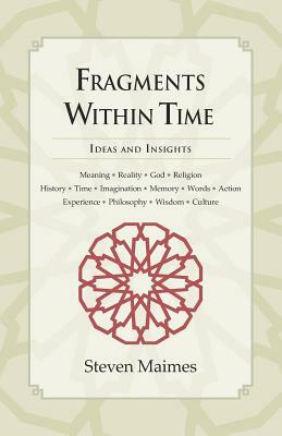 Fragments Within Time by Steven Maimes