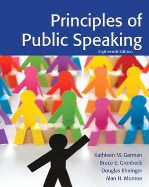 Principles of Public Speaking by Douglas Ehninger, Kathleen M. German, Alan H. Monroe, Bruce E. Gronbeck