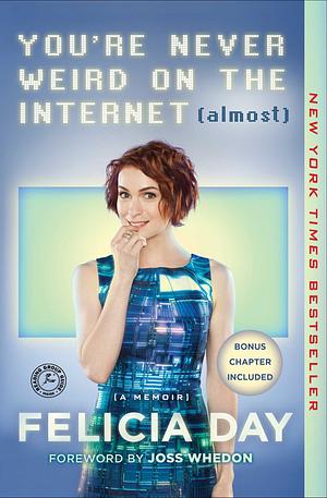 You're Never Weird on the Internet by Felicia Day