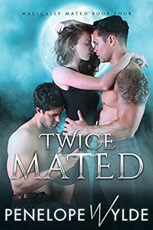 Twice Mated by Penelope Wylde