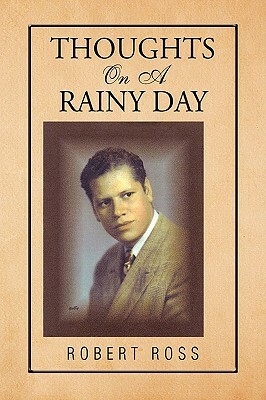 Thoughts on a Rainy Day by Robert Ross