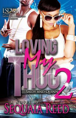 Loving My Thug 2: Saidy and Quinn by Sequaia Reed