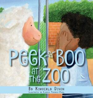 Peek-A-Boo at the Zoo by Kimberly Dixon
