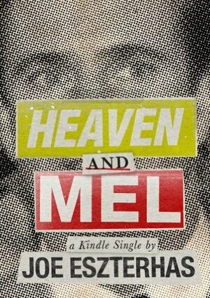 Heaven and Mel (Kindle Single) by Joe Eszterhas