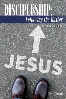 Discipleship: Following the Master: Participant's Guide by Terry Tieman