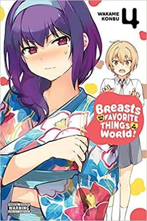 Breasts Are My Favorite Things in the World!, Vol. 4 by Wakame Konbu