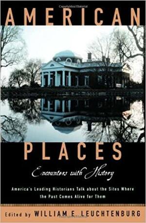 American Places: Encounters with History by William E. Leuchtenburg