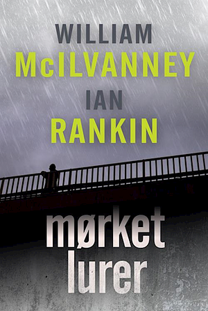 Mørket lurer by William McIlvanney, Ian Rankin