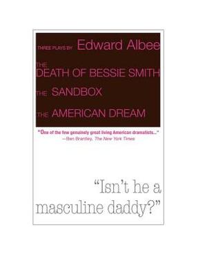 Death of Bessie Smith, the Sandbox, and the American Dream by Edward Albee
