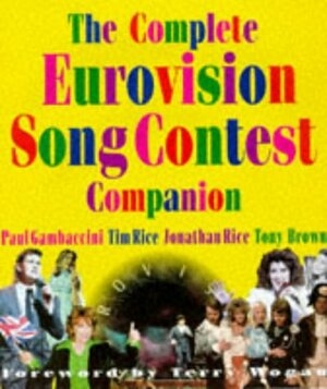 The Eurovision Song Contest Companion by Jonathan Rice, Tony Brown, Tim Rice