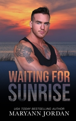 Waiting for Sunrise: Baytown Boys Series by Maryann Jordan