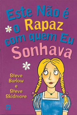 Este não é o Rapaz com quem Eu Sonhava by Steve Barlow, Steve Skidmore