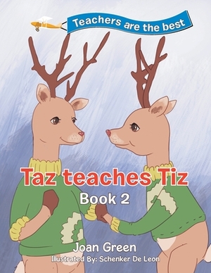 Teachers Are the Best: Book 2 Taz Teaches Tiz by Joan Green