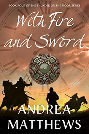 With Fire and Sword: A Time Travel Romance  by Andrea Matthews