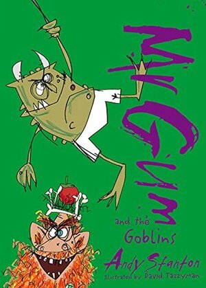 Mr. Gum and the Goblins by Andy Stanton, David Tazzyman