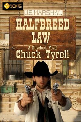 Halfbreed Law: A Havelock Novel by Chuck Tyrell