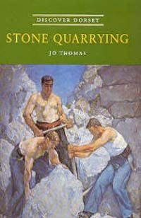 Stone Quarrying (Discover Dorset) by Jo Thomas