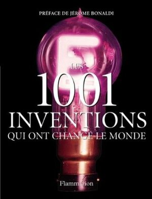 Les 1001 inventions qui ont changé le monde by Anne Marcy-Benitez, Amandine de Chastaing, Jack Challoner