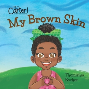 My Brown Skin by Thomishia Booker