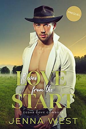 It was Love from the Start: An Enemies to Lovers Small Town Contemporary Western Romance by Jenna West