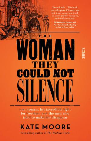The Woman They Could Not Silence: one woman, her incredible fight for freedom, and the men who tried to make her disappear by Kate Moore