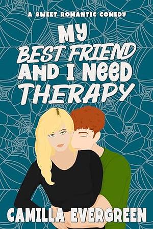 My Best Friend and I Need Therapy by Camilla Evergreen