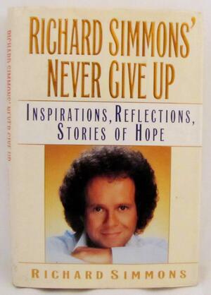 Richard Simmons' Never Give Up by Richard Simmons