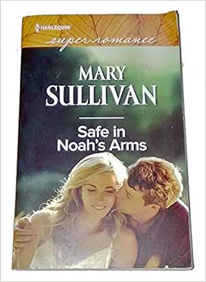 Safe In Noah's Arms by Mary Sullivan