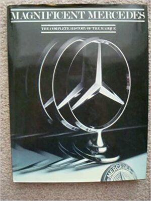 Magnificent Mercedes Complete History by Graham Robson