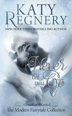 Never Let You Go by Katy Regnery