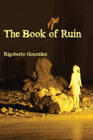 The Book of Ruin by Rigoberto González