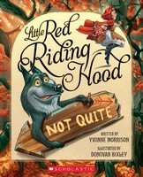 Little Red Riding Hood Not Quite by Yvonne Morrison, Donovan Bixley